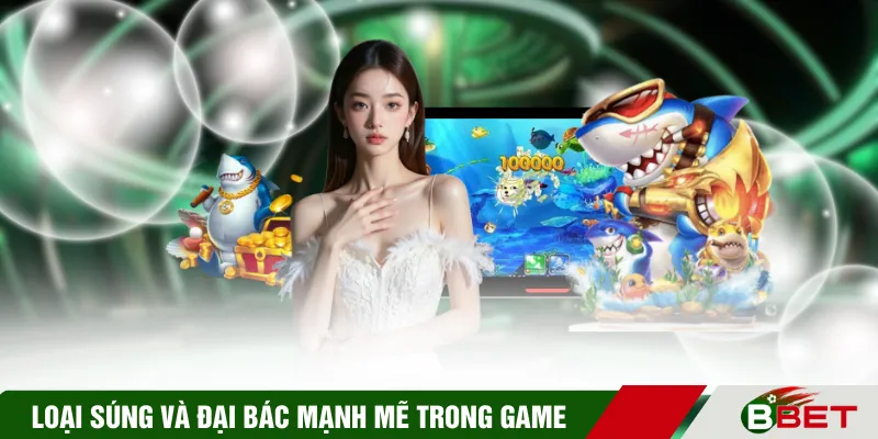 Các loại súng và đại bác mạnh mẽ trong game
