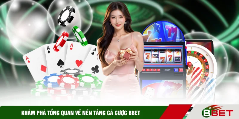Khám phá tổng quan về nền tảng cá cược BBET